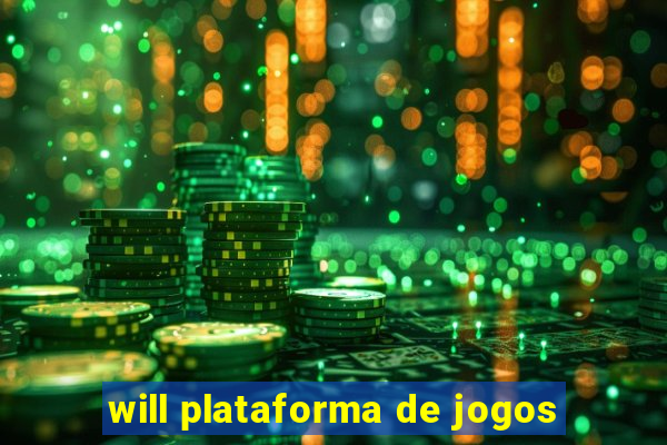 will plataforma de jogos